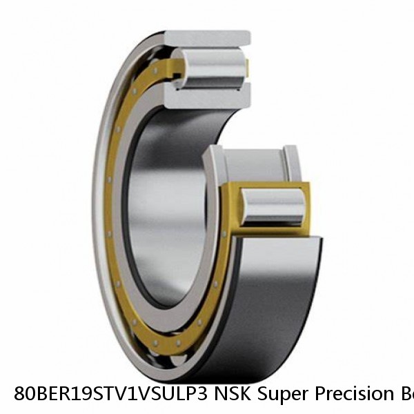 80BER19STV1VSULP3 NSK Super Precision Bearings