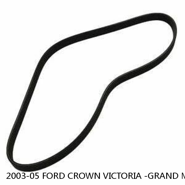 2003-05 FORD CROWN VICTORIA -GRAND MARQUIS BELT #6K910 